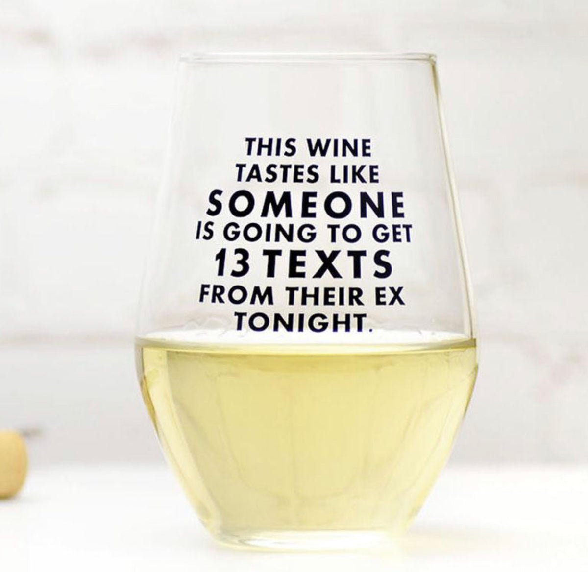 This wine tastes like someone is going to get 13 texts from their ex tonight.  Wine glass size: 19 oz
