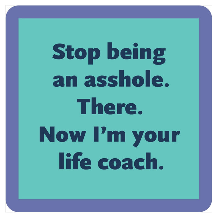 Drinks On Me Coaster - Stop Being An Asshole