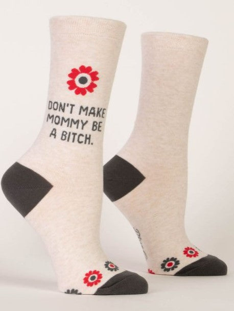 Blue Q Women's Socks Don't Make Mommy be a Bitch